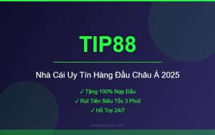 TIP88 - Nhà Cái Uy Tín Hàng Đầu Châu Á